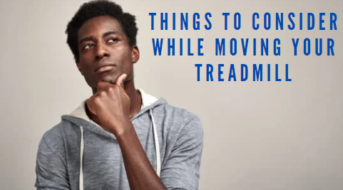 what to consider while moving your treadmill 