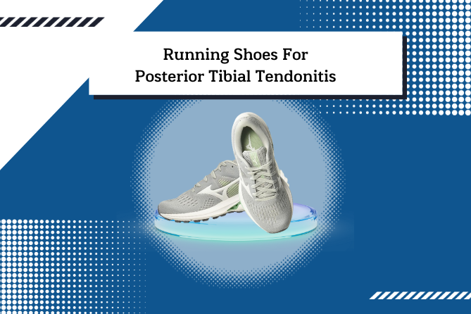 Best Running Shoes For Posterior Tibial Tendonitis – Reviews w/Guides