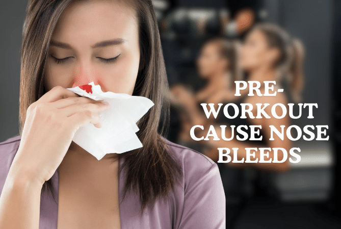 Pre-workout nose bleeds