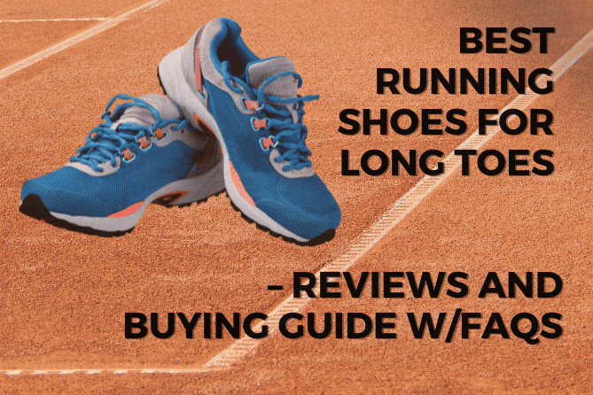 Best Running Shoes For Long Toes – Reviews and Buying Guide w/FAQs