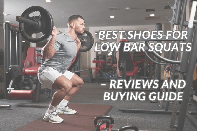 Best Shoes For Low Bar Squats – Reviews and Buying Guide