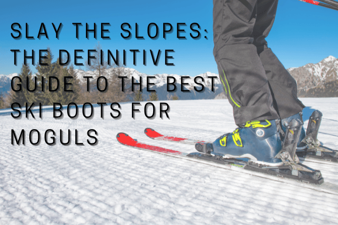 Slay the Slopes: The Definitive Guide to the Best Ski Boots for Moguls