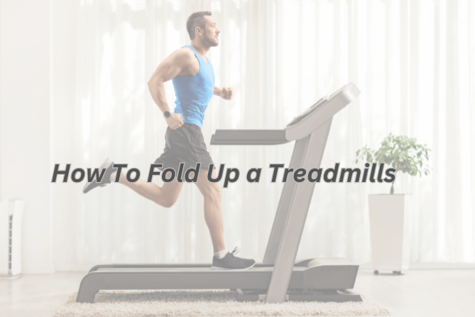 How To Fold Up a Treadmill | Easy Procedures