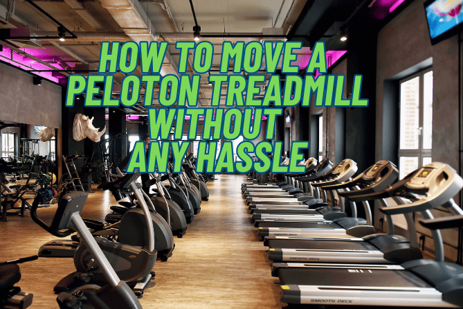 How to Move a Peloton Treadmill Without Any Hassle