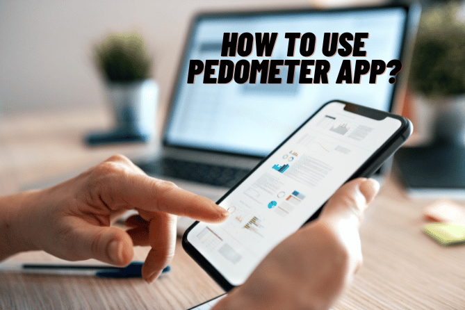 How to use pedometer app?