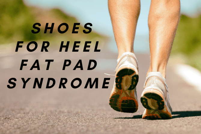 Shoes For Heel Fat Pad Syndrome